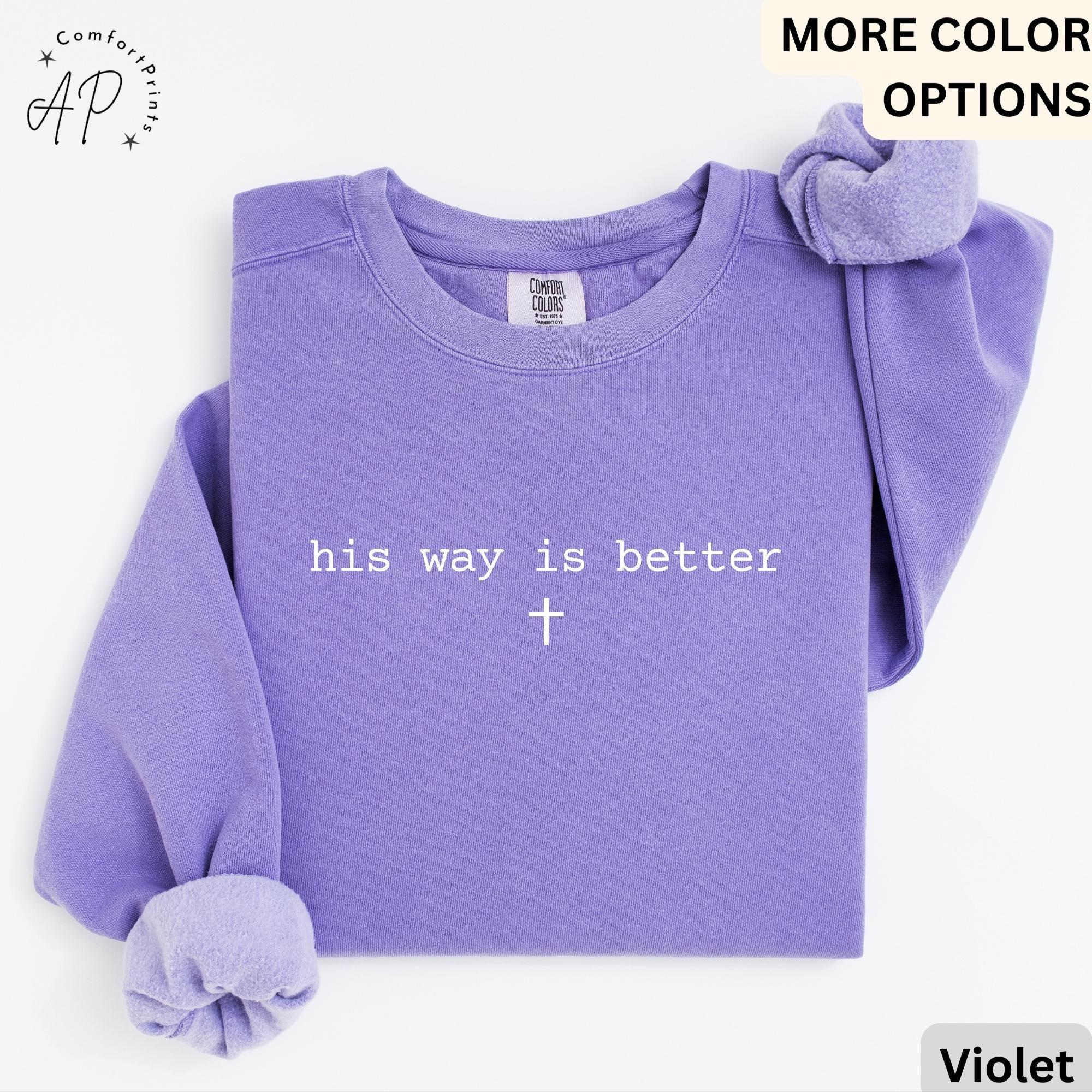 His Way Is Better Christian Comfort Colors® Sweatshirt, Christian Faith Sweater, Gift for Church