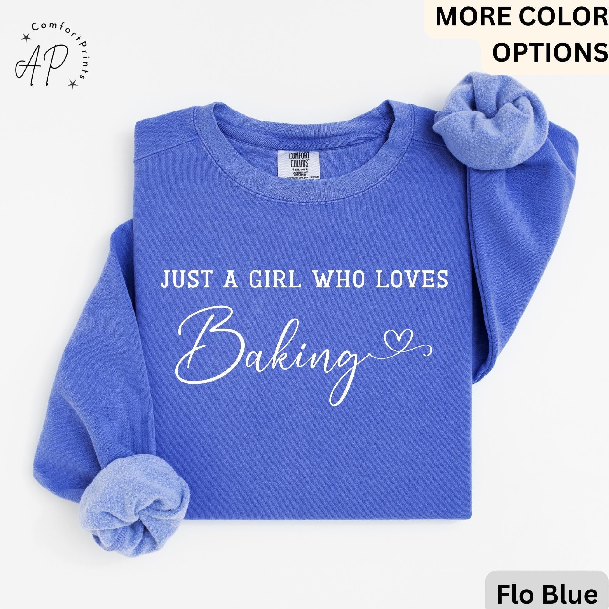Just A Girl Who Loves Baking Comfort Colors® Sweatshirt, Baking Queen Sweater, Gift for Pastry Chef