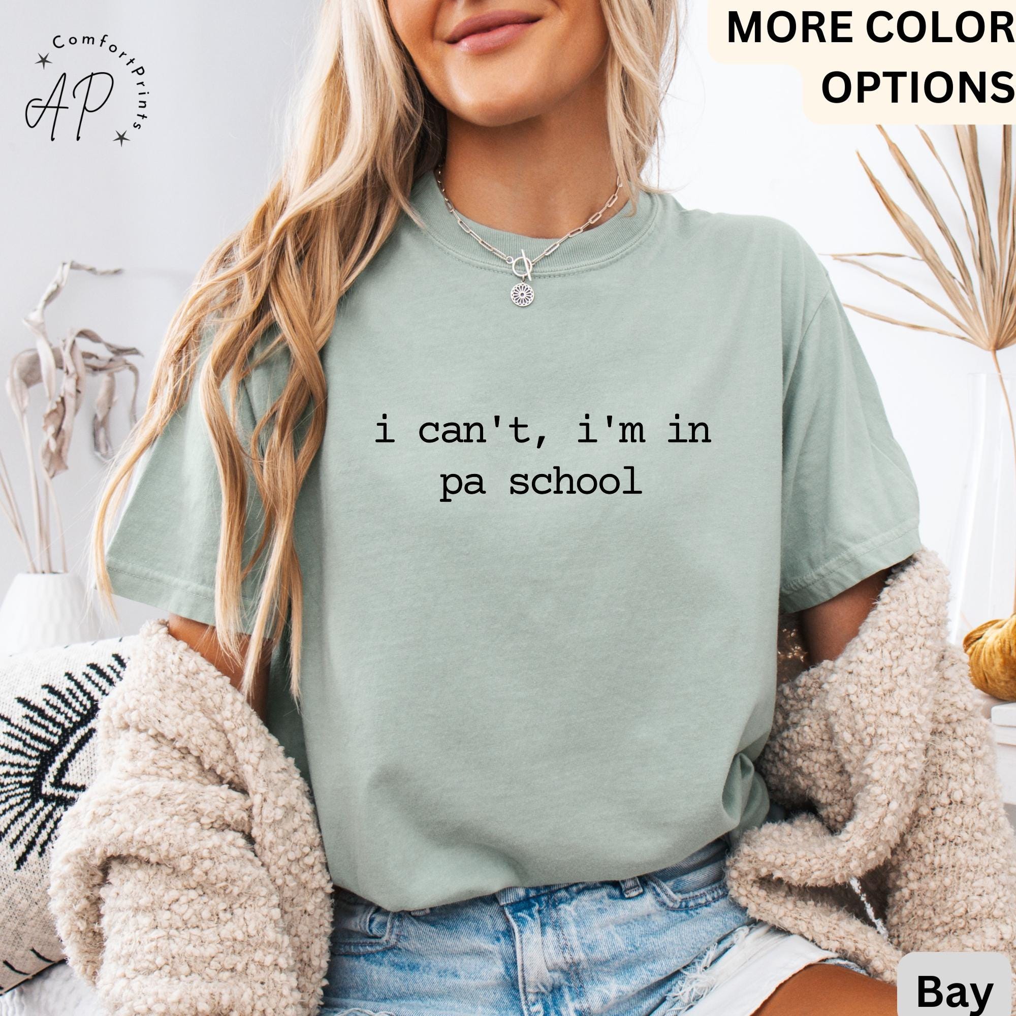 I Can't I'm In PA School Comfort Colors® T-Shirt, Future PA Shirt, Physician Assistant Tee, Gift For Physician Associate