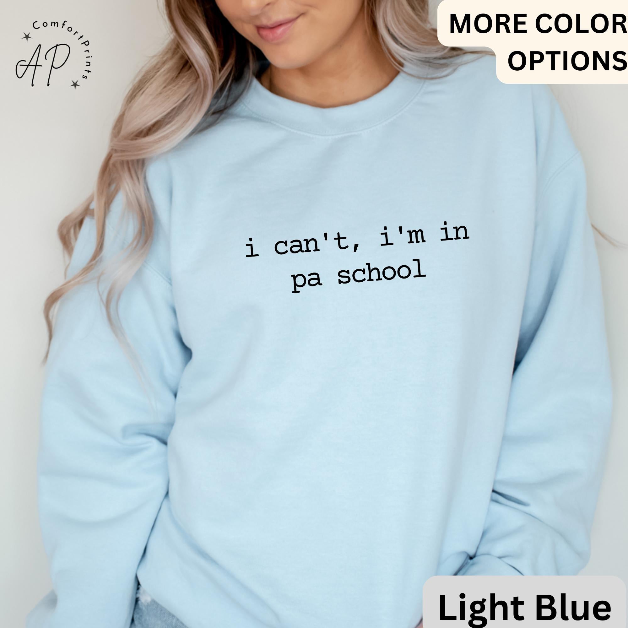 I Can't I'm In PA School Comfort Colors® Sweatshirt, Future PA Sweater, Physician Assistant, Gift For Physician Associate