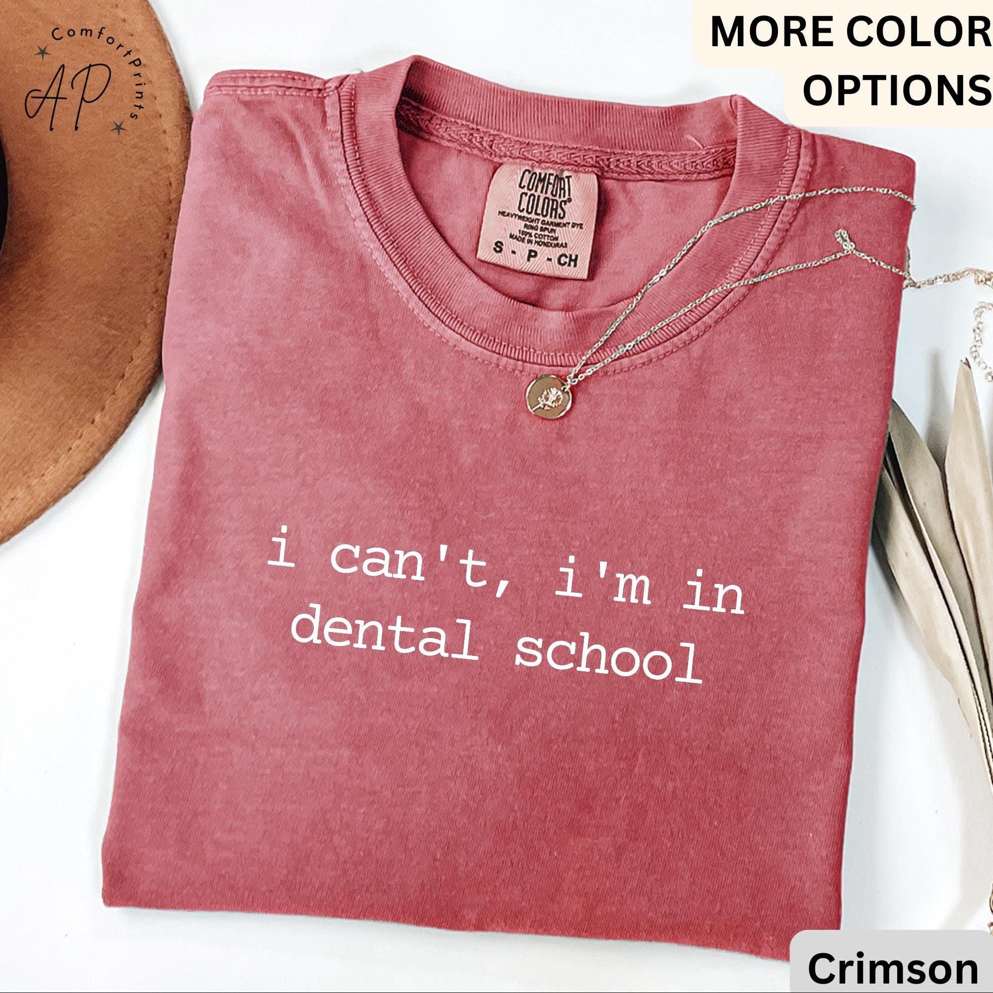 Dental Student Comfort Colors® T-Shirt, I Can't I'm In Dental School Shirt, Future Dentist Tee, Gift For Dentistry