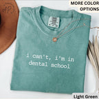 Dental Student Comfort Colors® T-Shirt, I Can't I'm In Dental School Shirt, Future Dentist Tee, Gift For Dentistry
