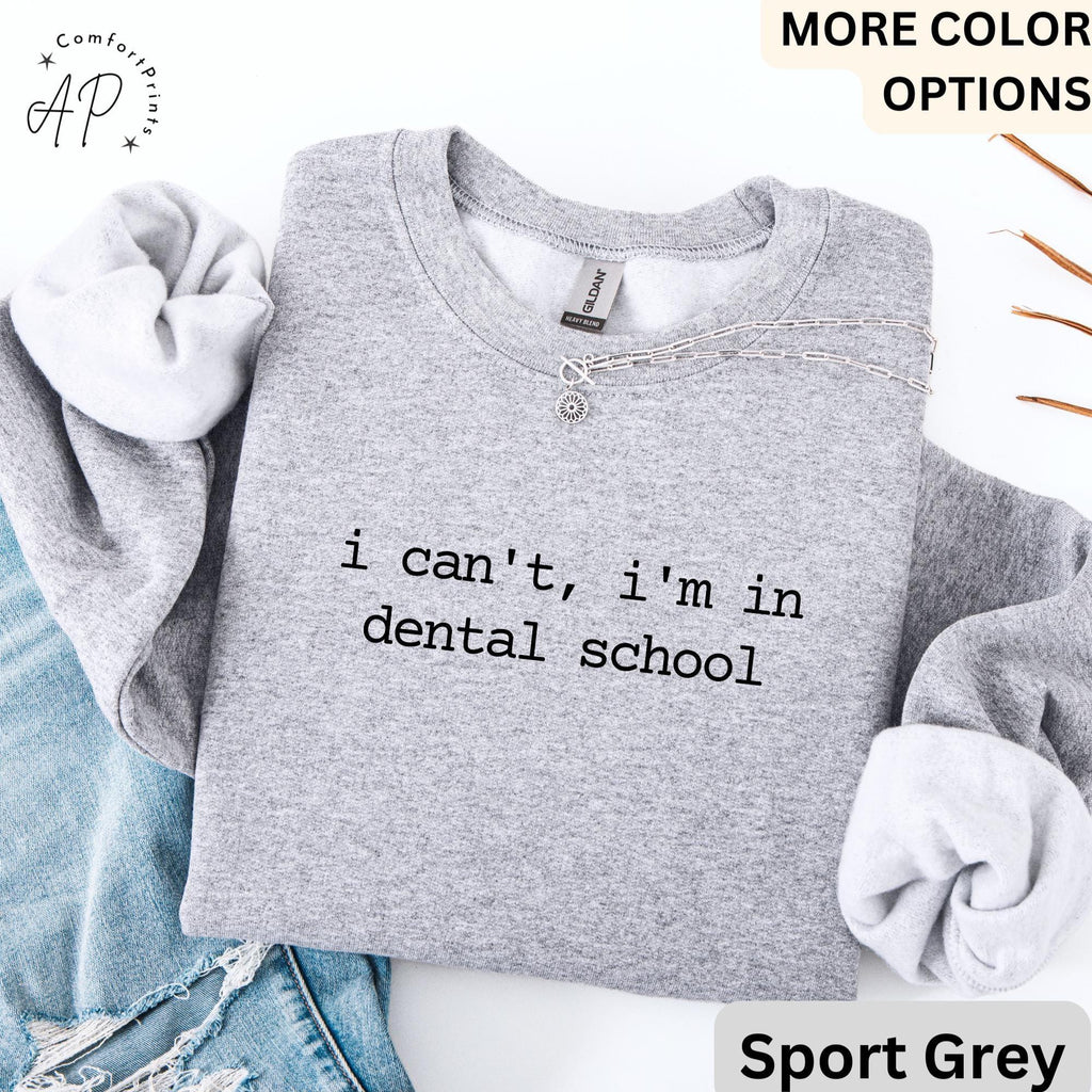 Dental Student Comfort Colors® Sweatshirt, I Can't I'm In Dental School Sweater, Future Dentist, Gift For Dentistry