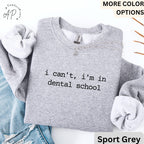 Dental Student Comfort Colors® Sweatshirt, I Can't I'm In Dental School Sweater, Future Dentist, Gift For Dentistry