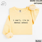 Dental Student Comfort Colors® Sweatshirt, I Can't I'm In Dental School Sweater, Future Dentist, Gift For Dentistry
