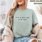 Math Teacher Comfort Colors® T-Shirt, It's a Good Day to Do Math Shirt, Funny Tee for Teacher, Back to School