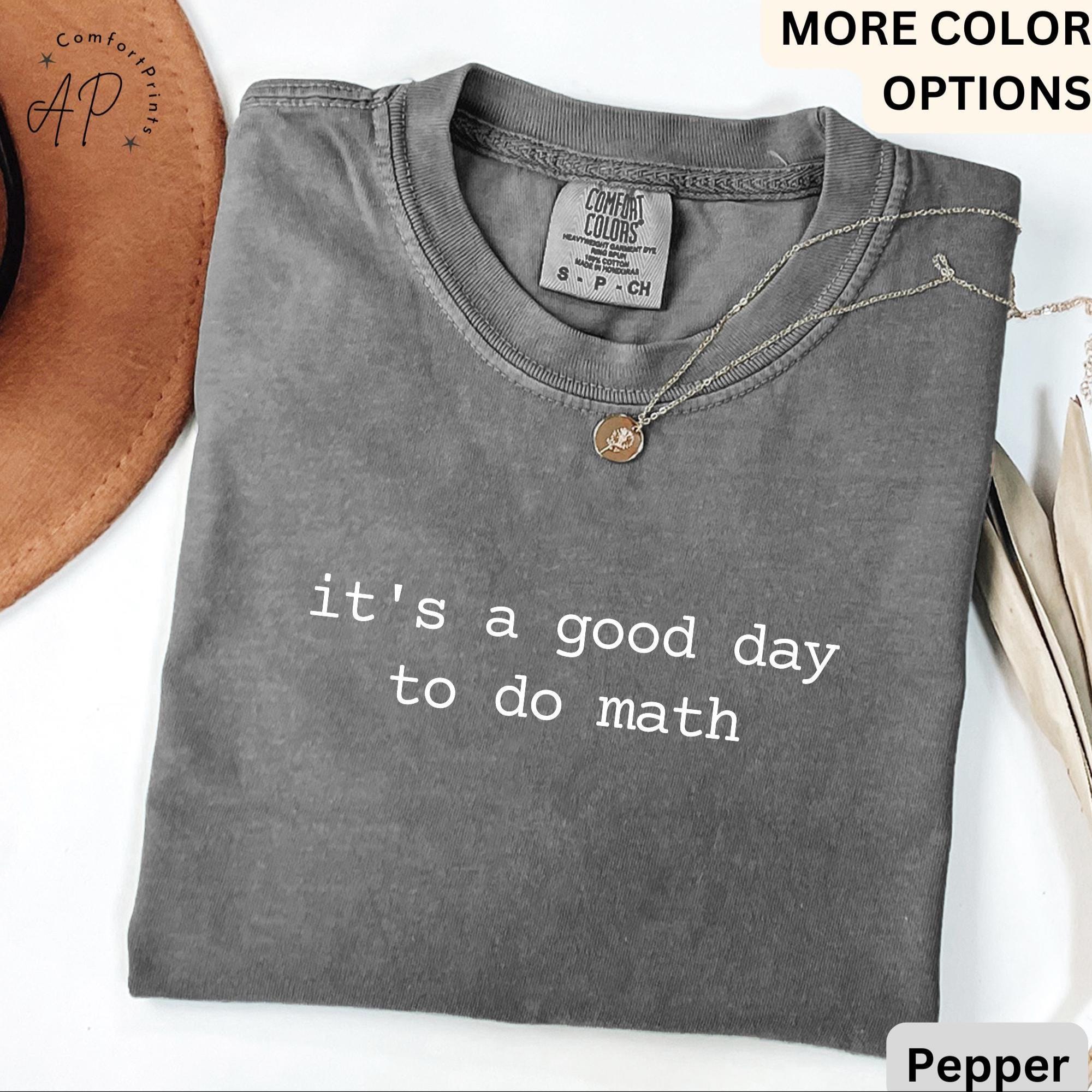 Math Teacher Comfort Colors® T-Shirt, It's a Good Day to Do Math Shirt, Funny Tee for Teacher, Back to School