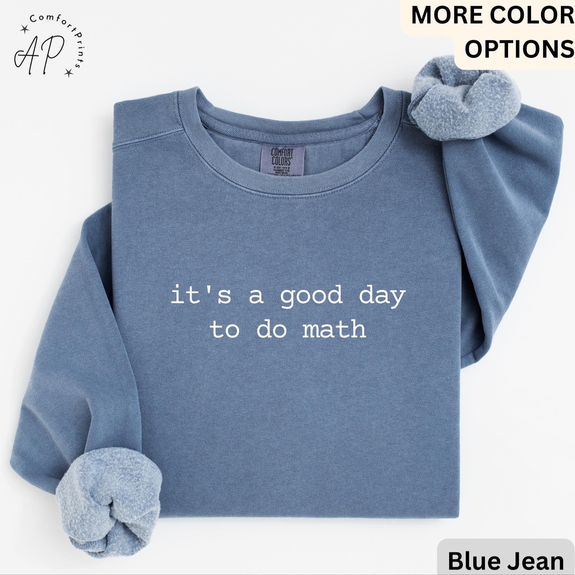 Math Teacher Comfort Colors® Sweatshirt, It's a Good Day to Do Math Sweater, Funny Math Teacher, Back to School