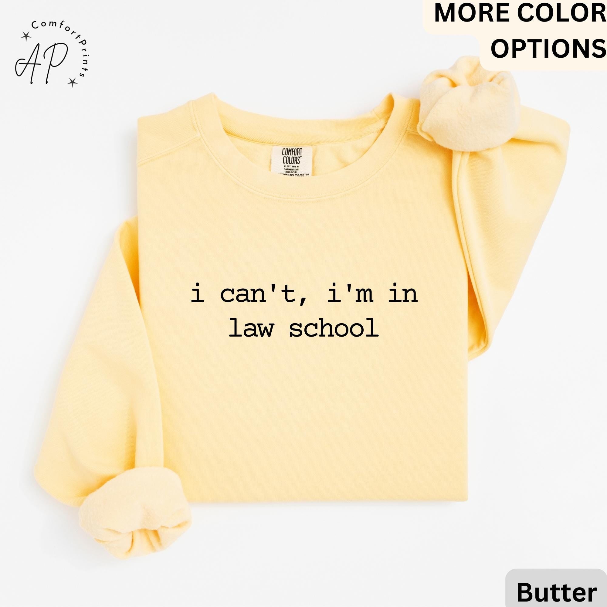 Law School Student Comfort Colors® Sweatshirt, Funny Law Student Sweater, I Can't I'm in Law School