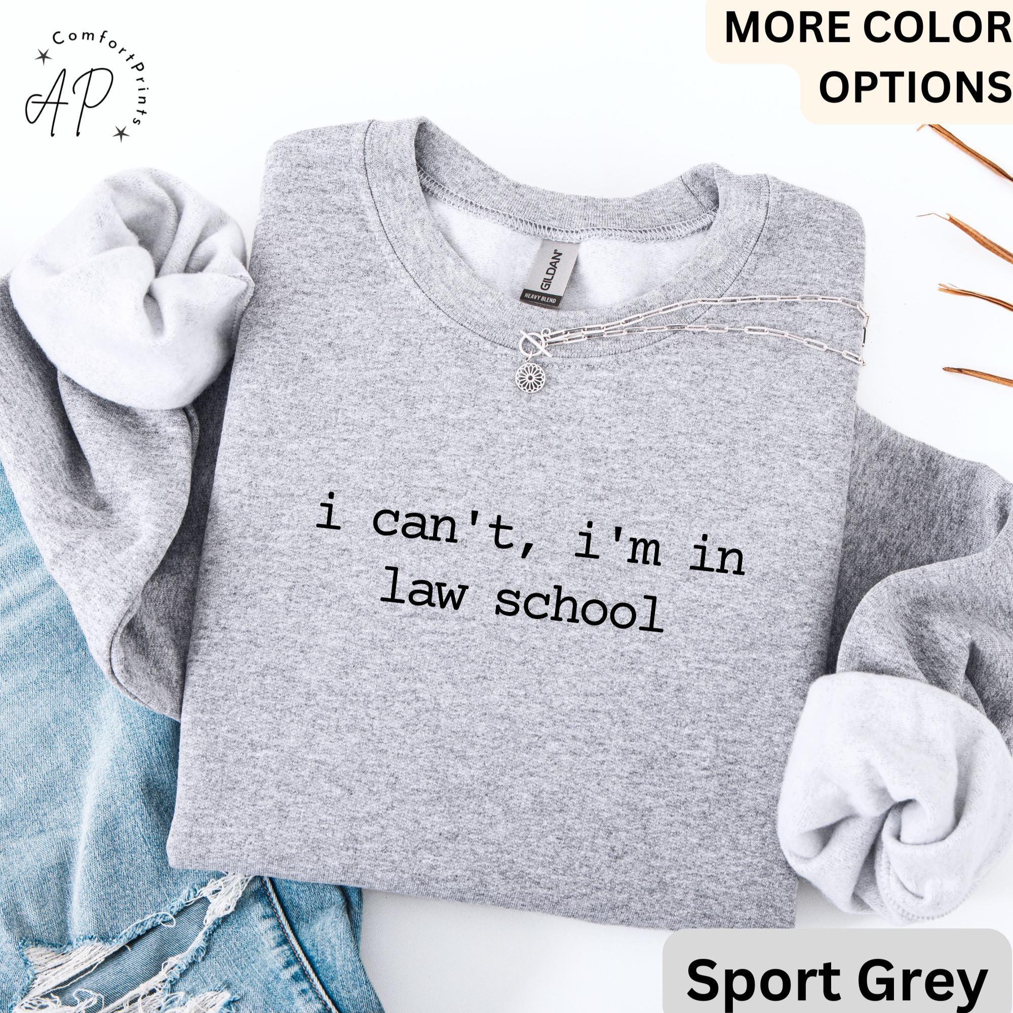 Law School Student Comfort Colors® Sweatshirt, Funny Law Student Sweater, I Can't I'm in Law School