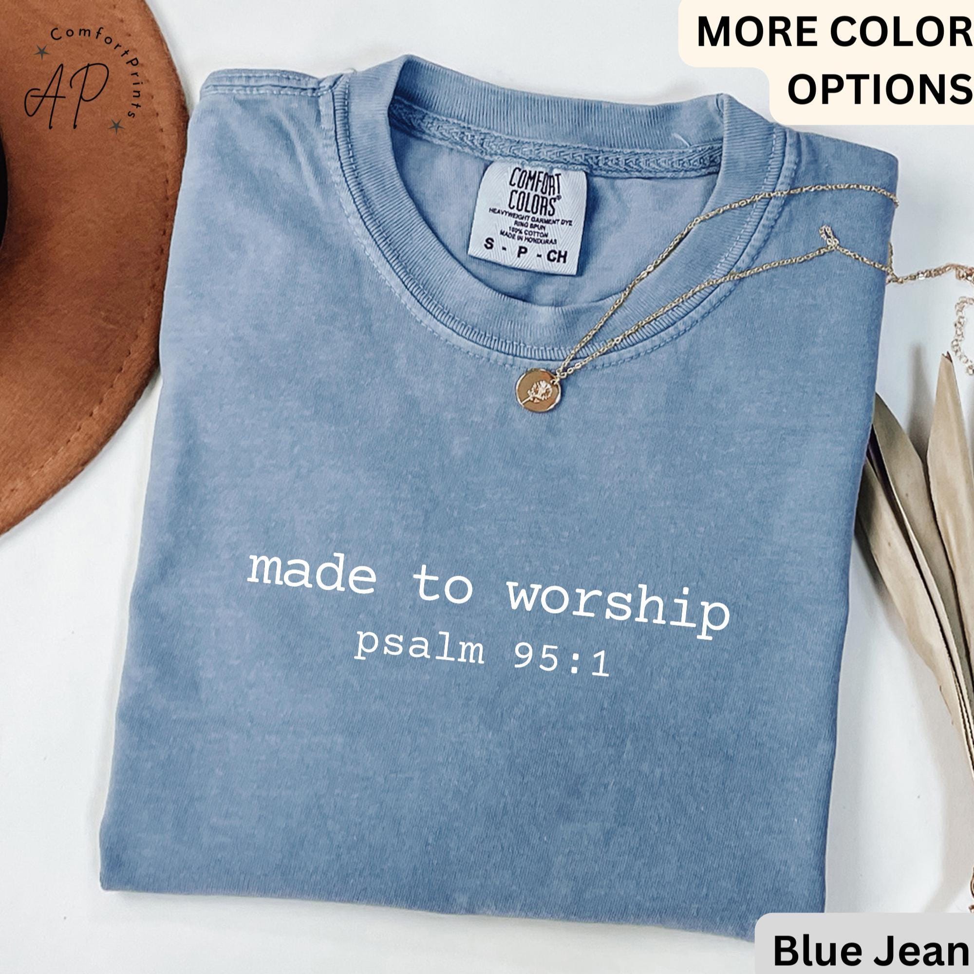 Bible Verse Comfort Colors® T-Shirt, Made to Worship Shirt Psalm 95:1 Shirt, Christian Tee, Faith Gift, Christian Mom