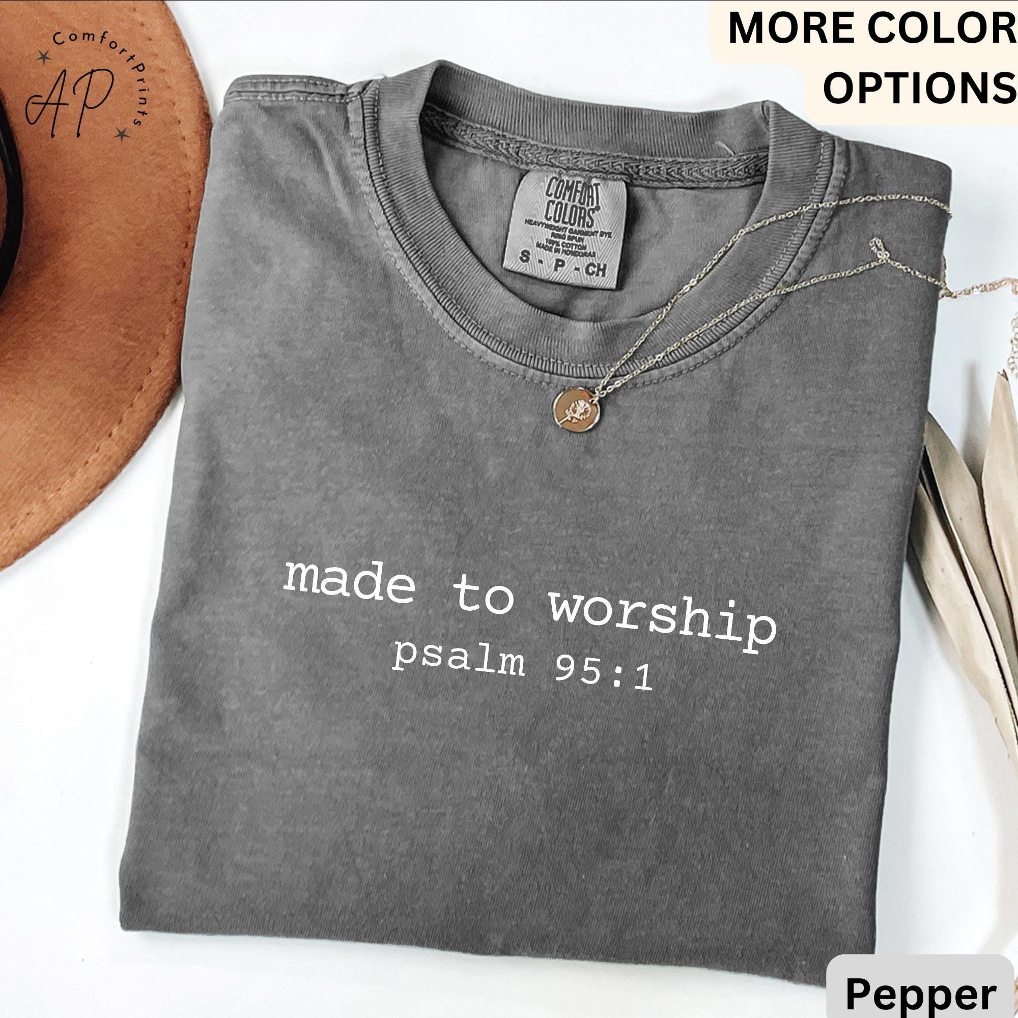 Bible Verse Comfort Colors® T-Shirt, Made to Worship Shirt Psalm 95:1 Shirt, Christian Tee, Faith Gift, Christian Mom