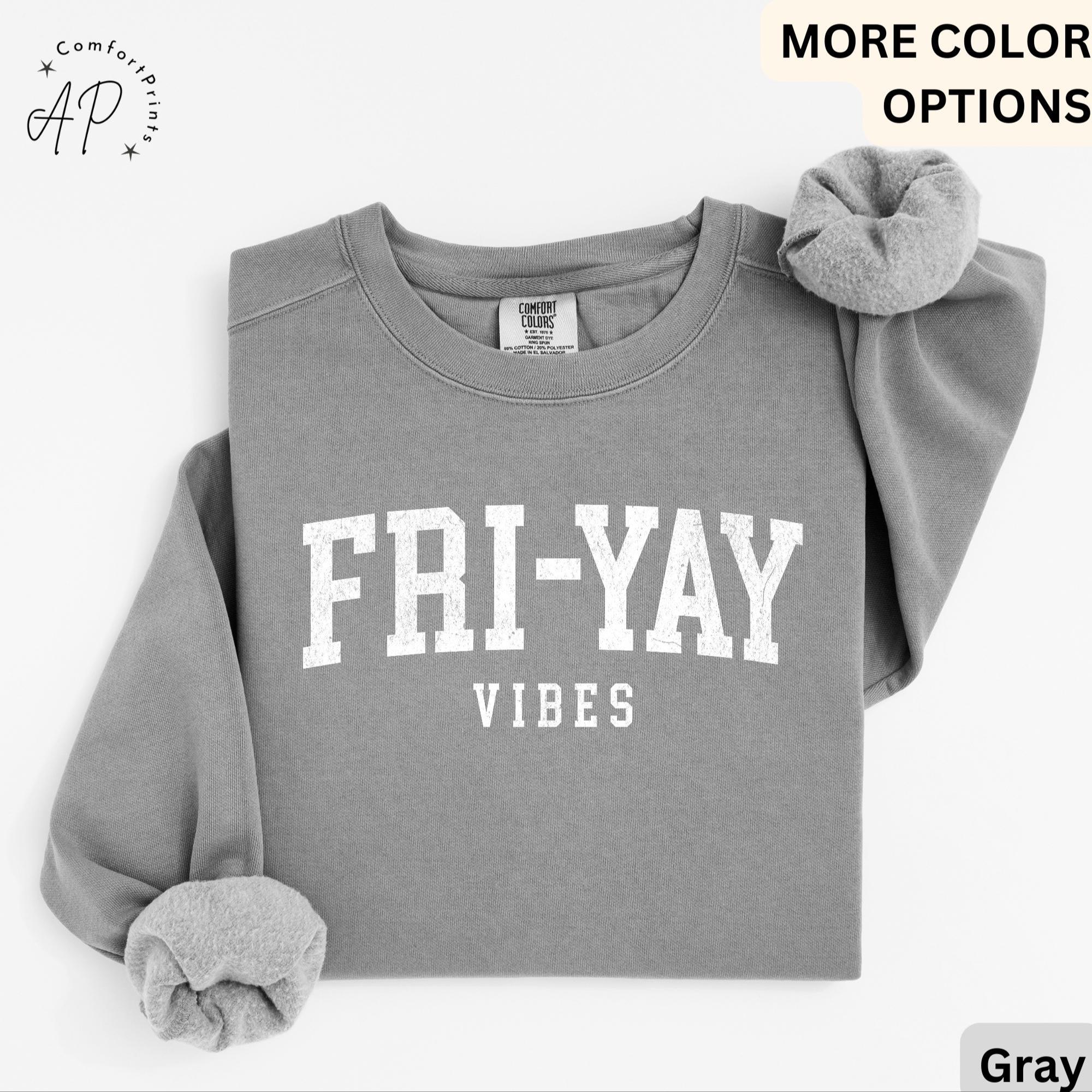 Teacher Comfort Colors® Sweatshirt, Happy Friday Sweater, Fri-Yay Vibes, Back to School, Friday Celebration Teacher
