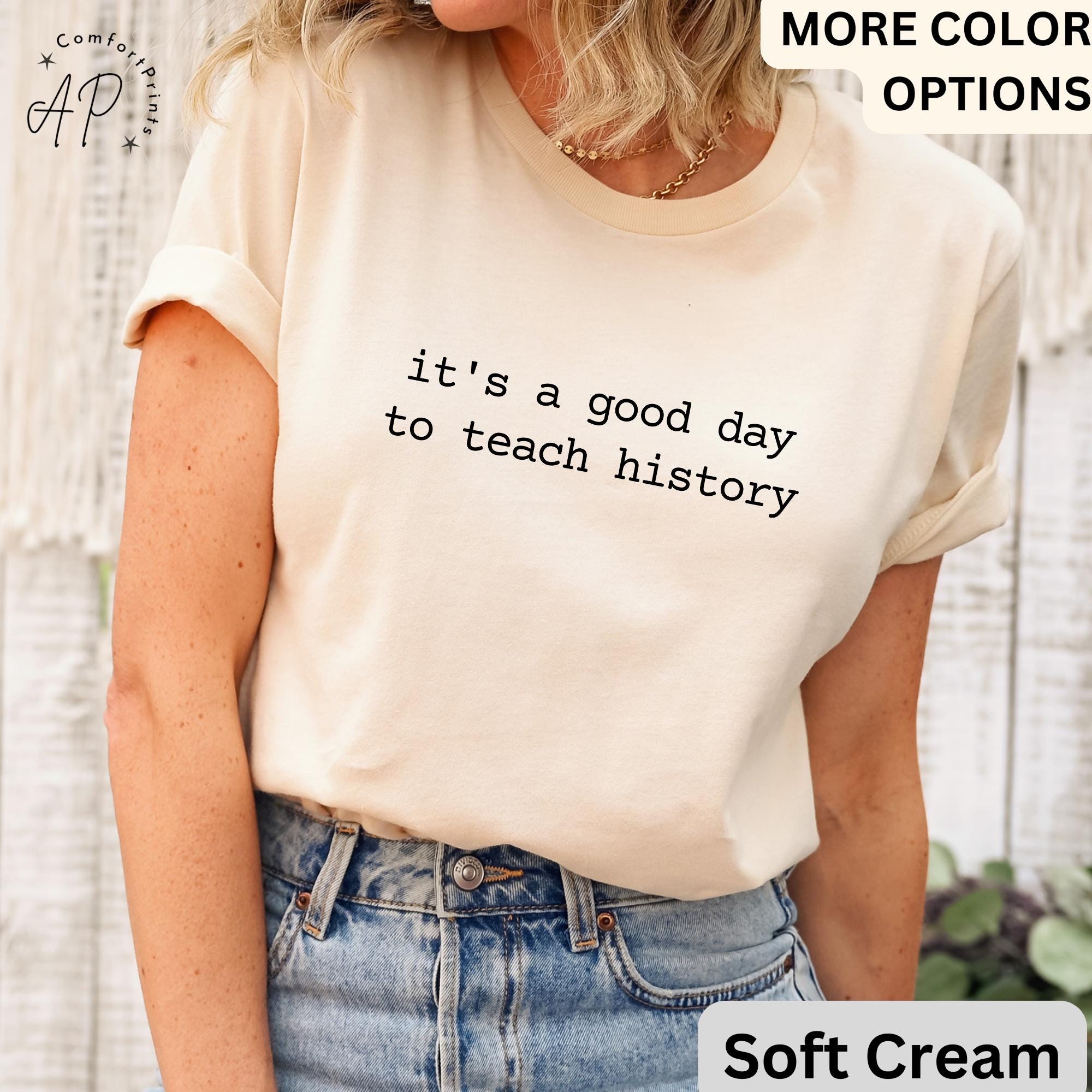 History Teacher Comfort Colors® T-Shirt, Social Studies Shirt, It's A Good Day To Teach History Tee, Gift for History Lover