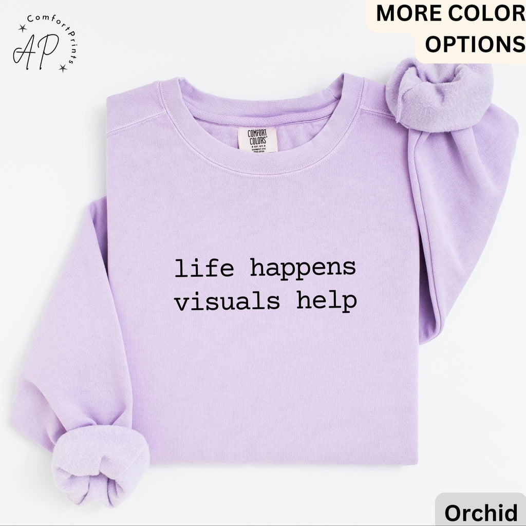Special Education Teacher Comfort Colors® Sweatshirt, SPED Teacher Sweater, Life Happens Visuals Help, Gift for Special Ed Teacher
