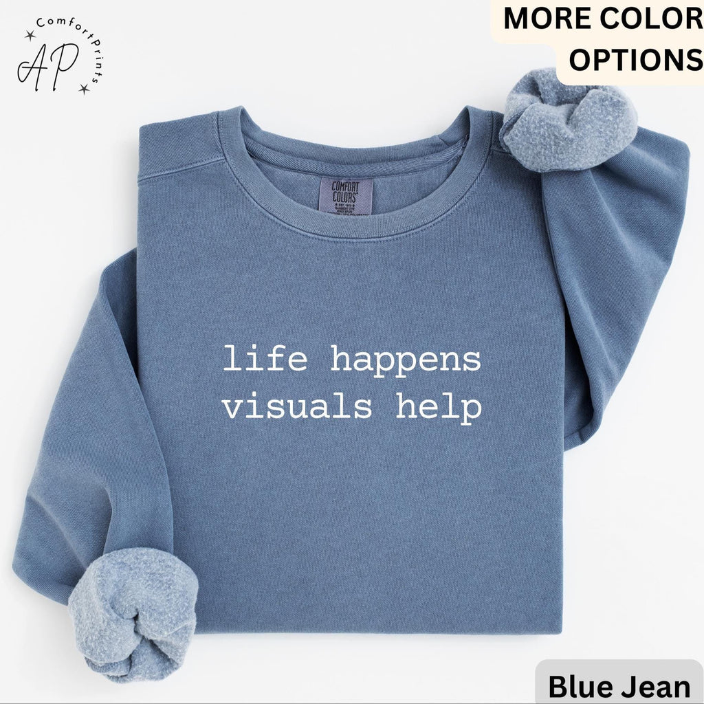 Special Education Teacher Comfort Colors® Sweatshirt, SPED Teacher Sweater, Life Happens Visuals Help, Gift for Special Ed Teacher