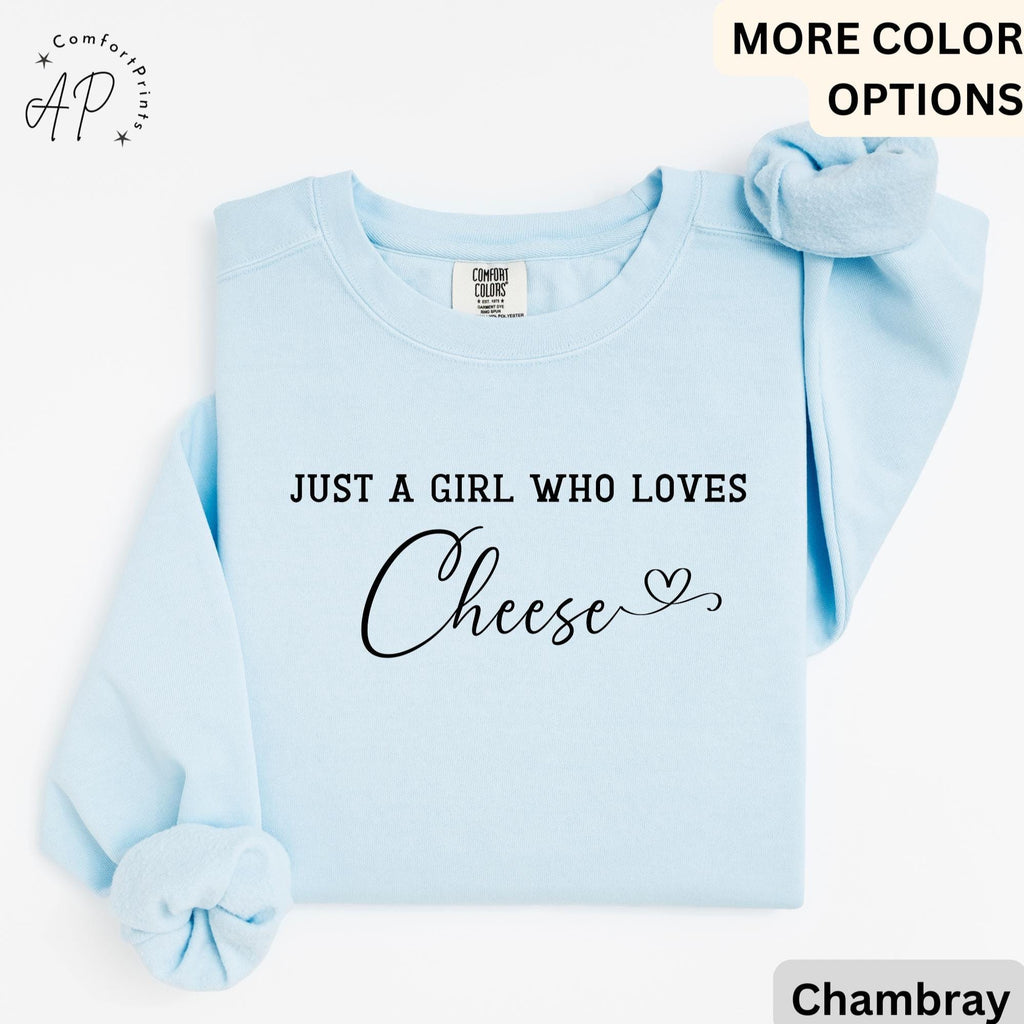 Cheese Comfort Colors® Sweatshirt, Just A Girl Who Loves Cheese Sweater, Gift for Cheese Lover, I Love Cheese
