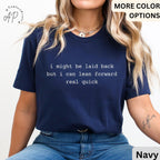 I Might Be Laid Back But I Can Lean Forward Real Quick Comfort Colors® T-Shirt, Funny Sarcastic Shirt, Sarcasm Tee, Gift for Her