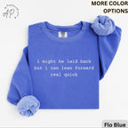 I Might Be Laid Back But I Can Lean Forward Real Quick Comfort Colors® Sweatshirt, Funny Sarcastic Sweater, Sarcasm, Gift for Her