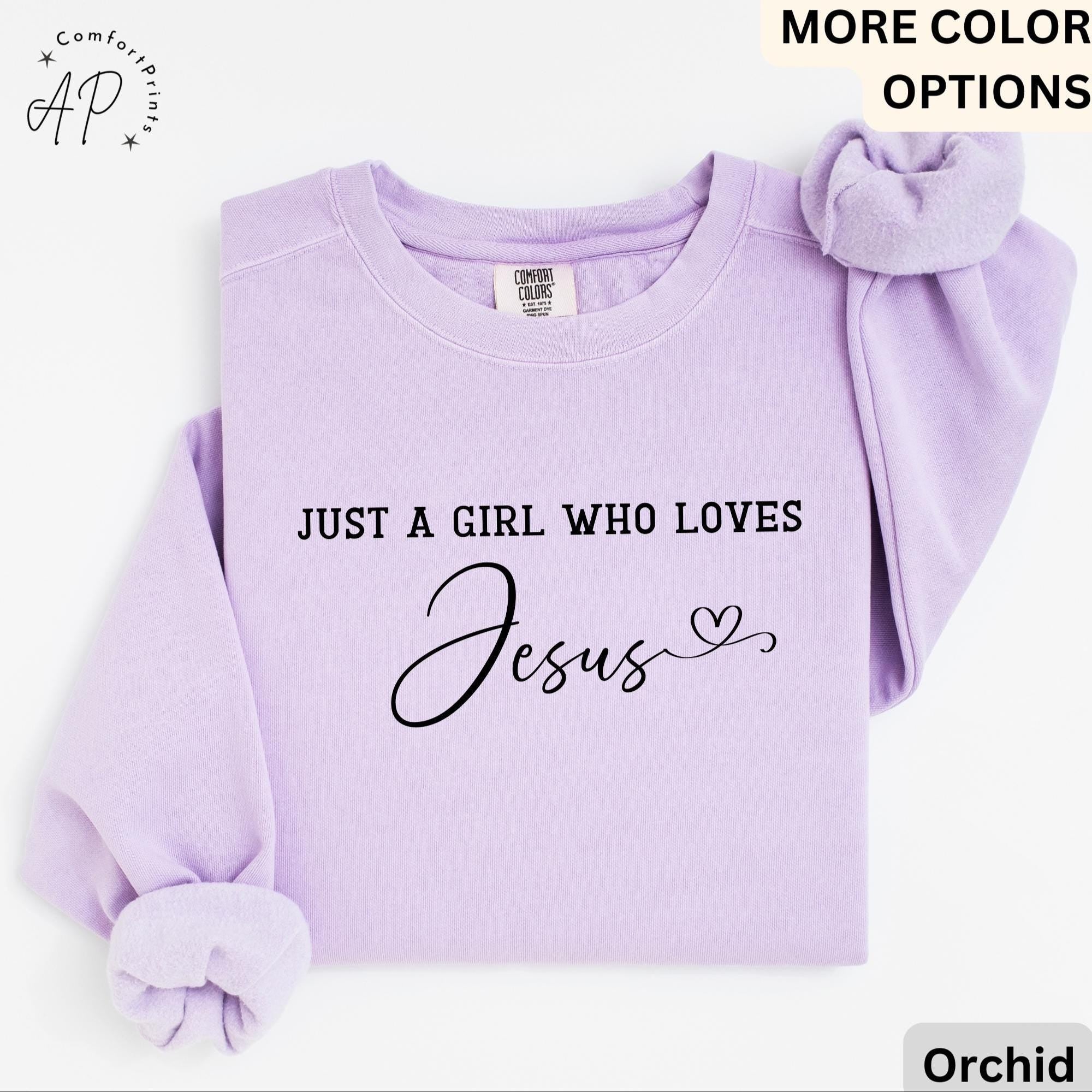 Jesus Lover Comfort Colors® Sweatshirt, Just A Girl Who Loves Jesus Sweater, Religious, Gift for Christian