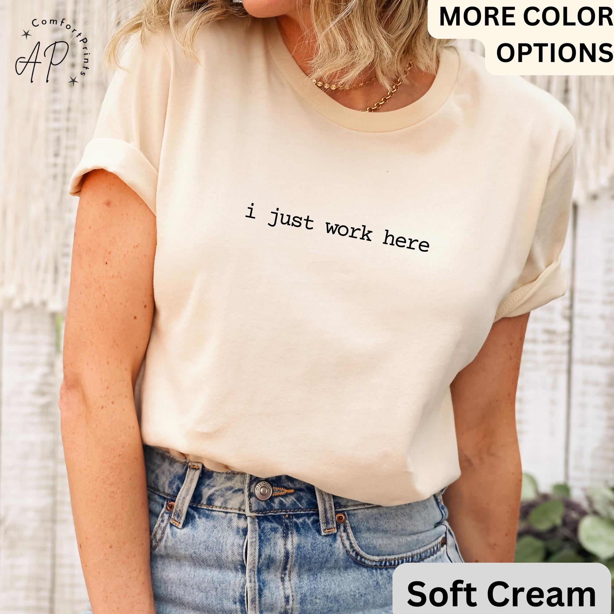 I Just Work Here Comfort Colors® T-Shirt, Funny Humor Shirt, Sarcastic Saying Tee, Gift for Her