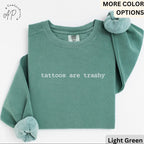 Tattoos Are Trashy Comfort Colors® Sweatshirt, Funny Tattoo Sweater, Tattoo Lover, Sarcastic Gift