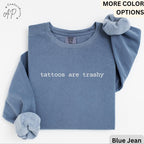 Tattoos Are Trashy Comfort Colors® Sweatshirt, Funny Tattoo Sweater, Tattoo Lover, Sarcastic Gift