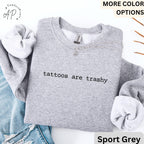 Tattoos Are Trashy Comfort Colors® Sweatshirt, Funny Tattoo Sweater, Tattoo Lover, Sarcastic Gift