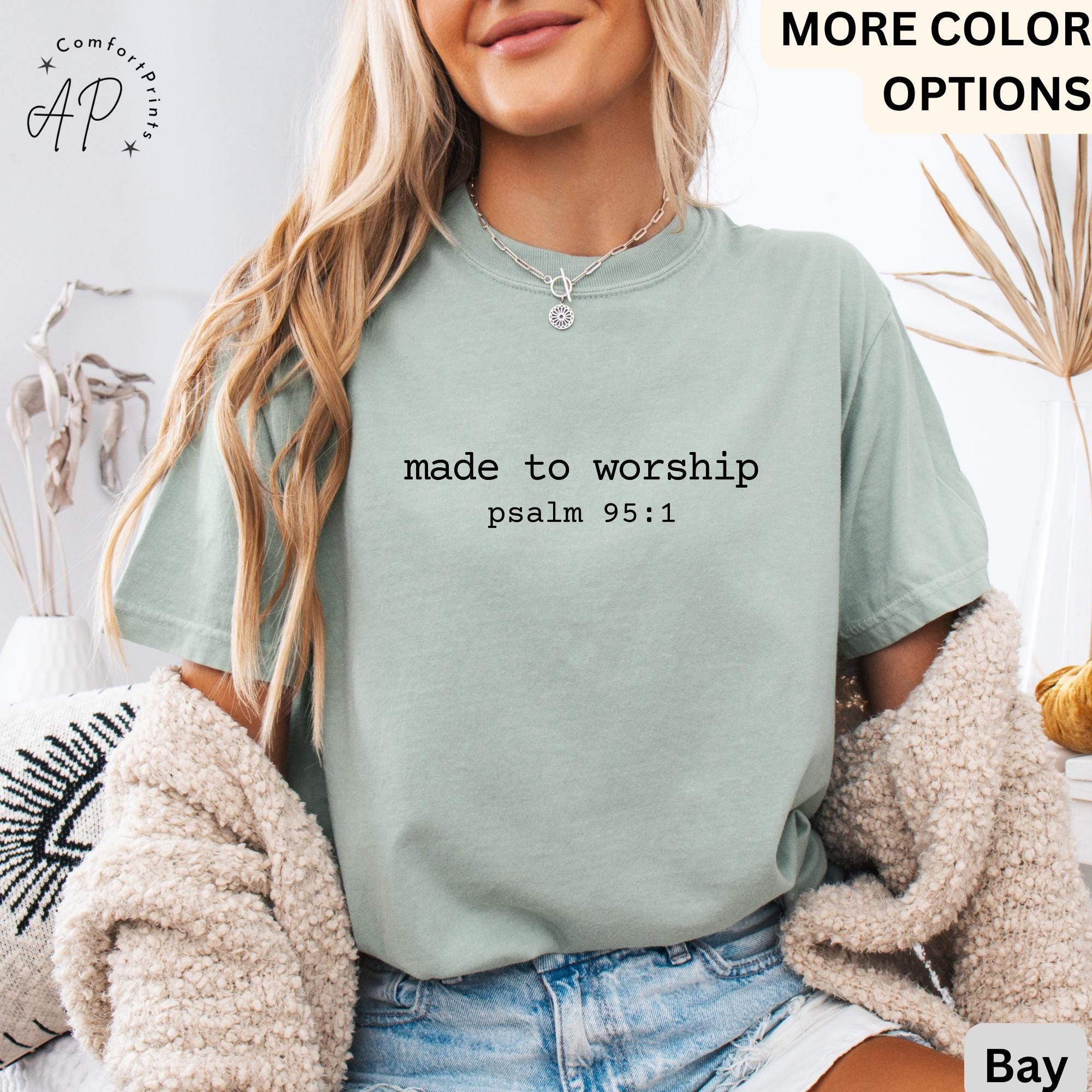 Bible Verse Comfort Colors® T-Shirt, Made to Worship Shirt Psalm 95:1 Shirt, Christian Tee, Faith Gift, Christian Mom