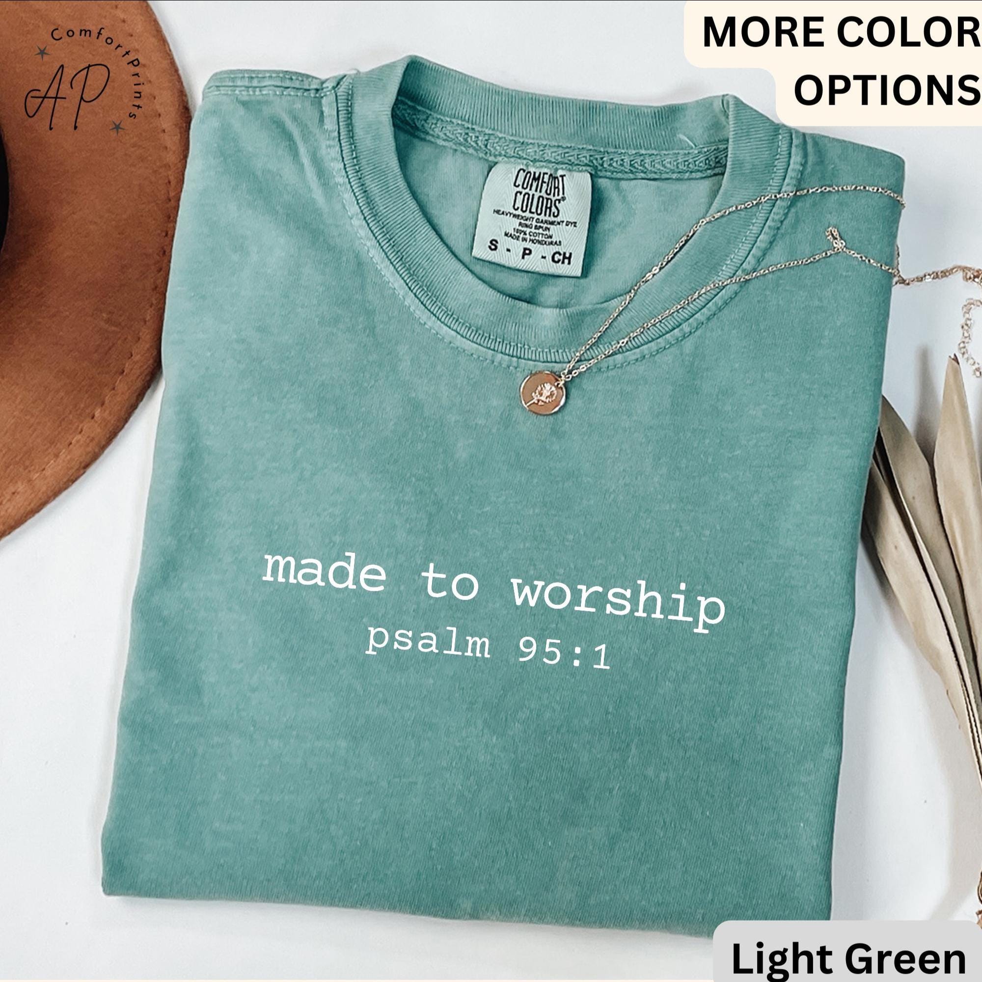Bible Verse Comfort Colors® T-Shirt, Made to Worship Shirt Psalm 95:1 Shirt, Christian Tee, Faith Gift, Christian Mom