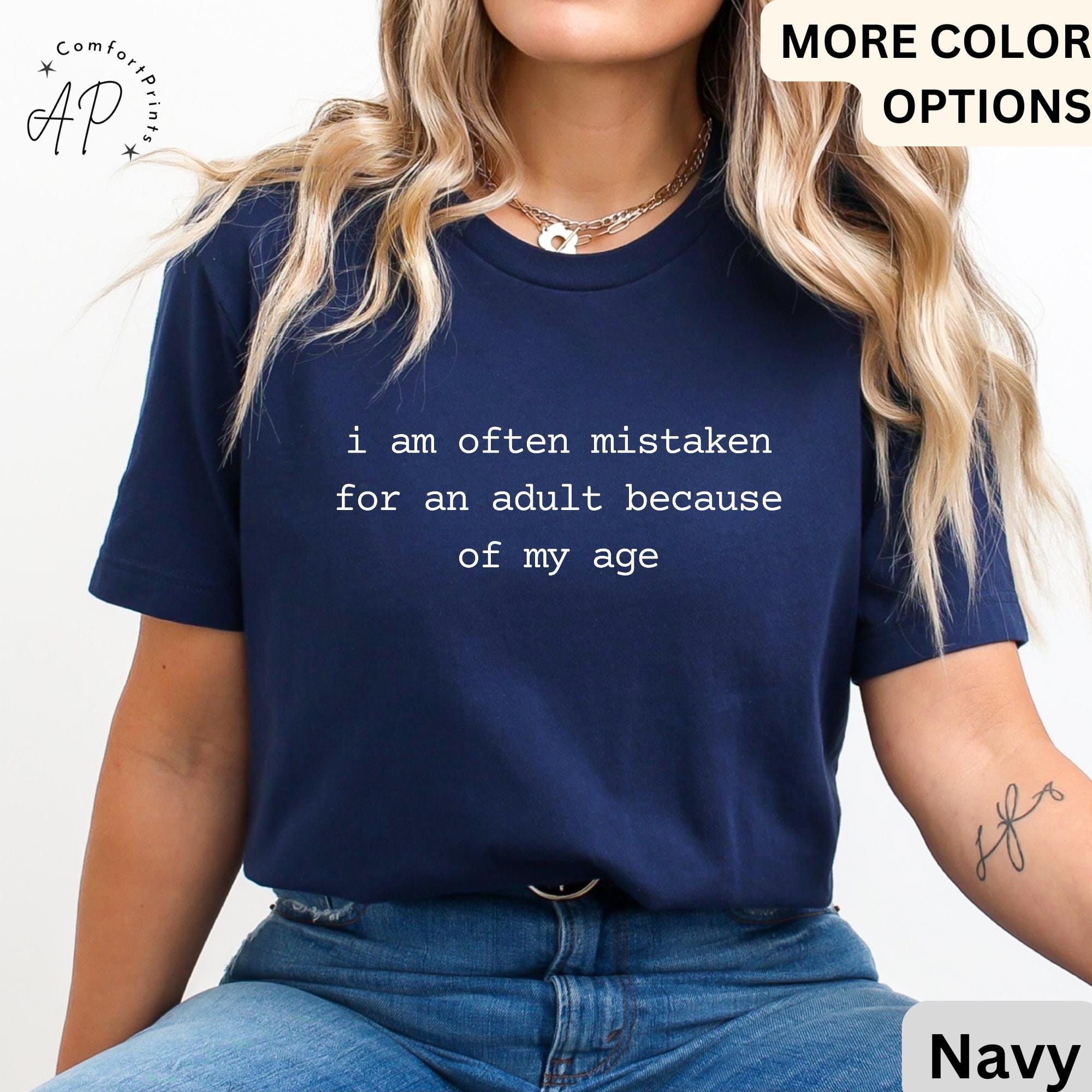Birthday Comfort Colors® T-Shirt, I Am Often Mistaken For An Adult Because Of My Age Shirt, Funny Sarcastic Tee, Gift for Her