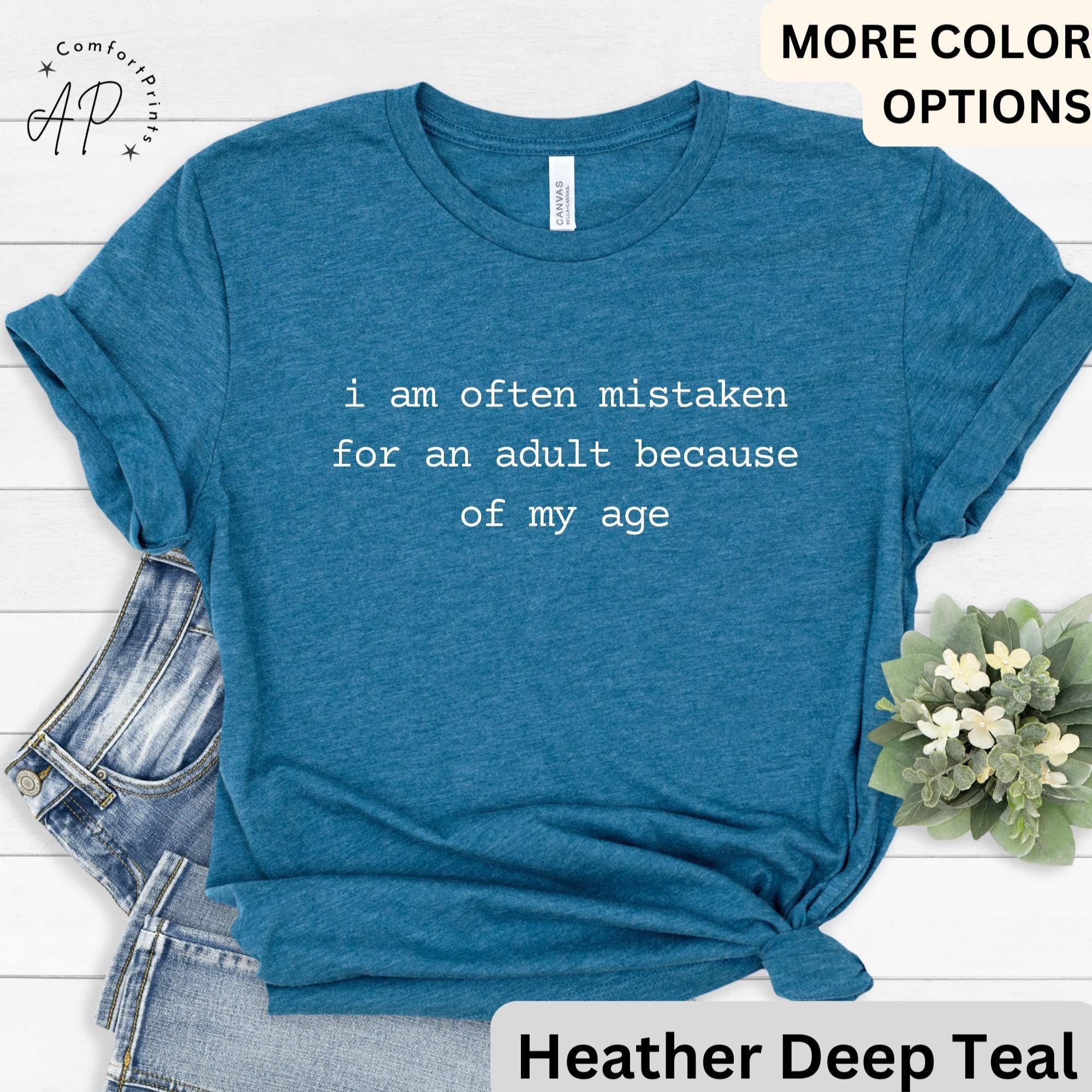 Birthday Comfort Colors® T-Shirt, I Am Often Mistaken For An Adult Because Of My Age Shirt, Funny Sarcastic Tee, Gift for Her