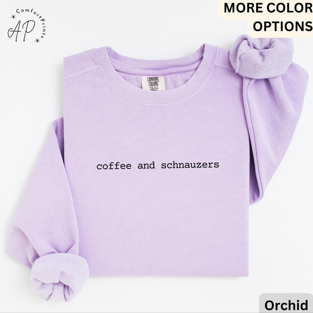Coffee and Schnauzers Comfort Colors® Sweatshirt, Schnauzer Mom Sweater, Coffee Sweater, Gift for Dog Lover