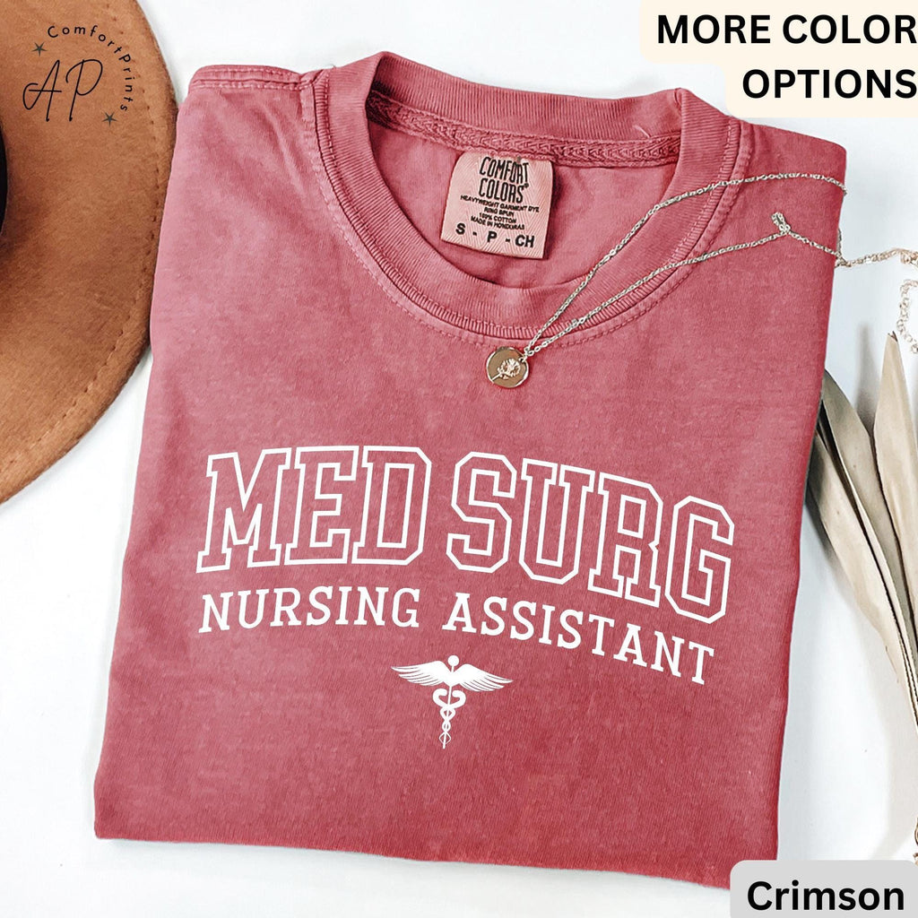 Med Surg Nursing Assistant Comfort Colors® T-Shirt, Med Surg Nurse Shirt, Medical Surgical Nursing Sweatshirt, Gift for MedSurg Nurse Tee