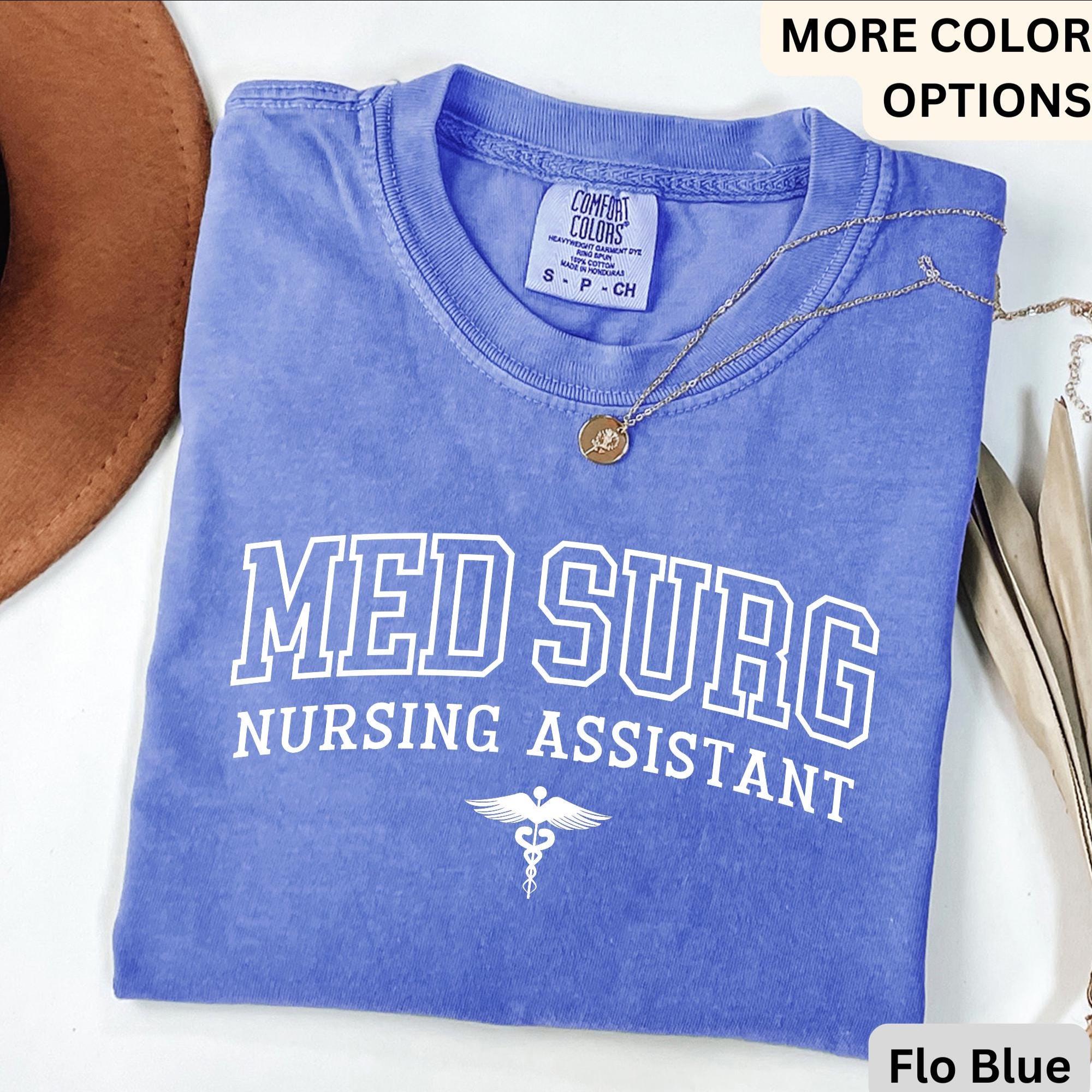 Med Surg Nursing Assistant Comfort Colors® T-Shirt, Med Surg Nurse Shirt, Medical Surgical Nursing Sweatshirt, Gift for MedSurg Nurse Tee