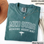 Med Surg Nursing Assistant Comfort Colors® T-Shirt, Med Surg Nurse Shirt, Medical Surgical Nursing Sweatshirt, Gift for MedSurg Nurse Tee