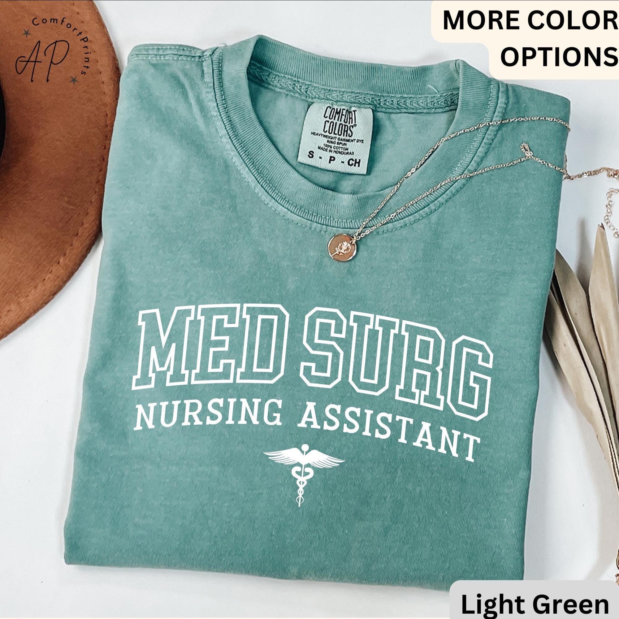 Med Surg Nursing Assistant Comfort Colors® T-Shirt, Med Surg Nurse Shirt, Medical Surgical Nursing Sweatshirt, Gift for MedSurg Nurse Tee