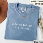 Cruise Comfort Colors® T-Shirt, Life Is Better On A Cruise Shirt, Family Cruise Vacation Sweatshirt, Ocean Lover Long-Sleeve Shirt