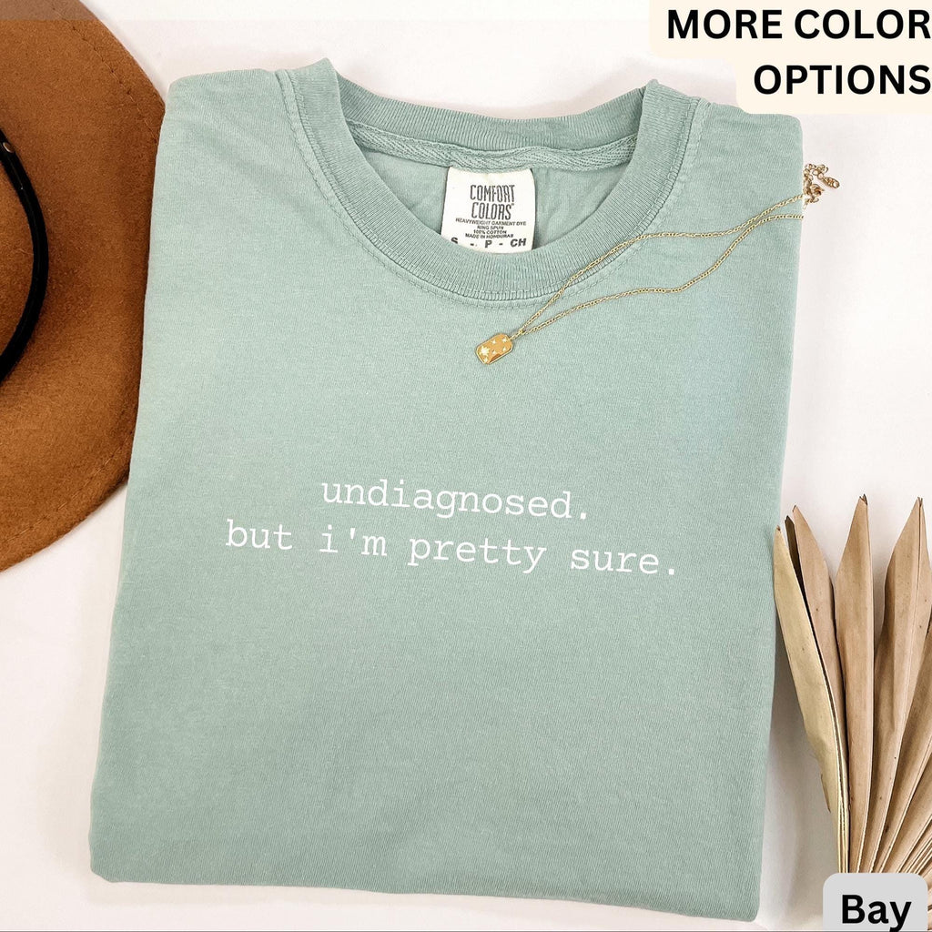 Mental Health Awareness Comfort Colors® T-Shirt, ADHD Shirt, Undiagnosed But I'm Pretty Sure Sweatshirt, Chronic Illness Long-Sleeve Shirt