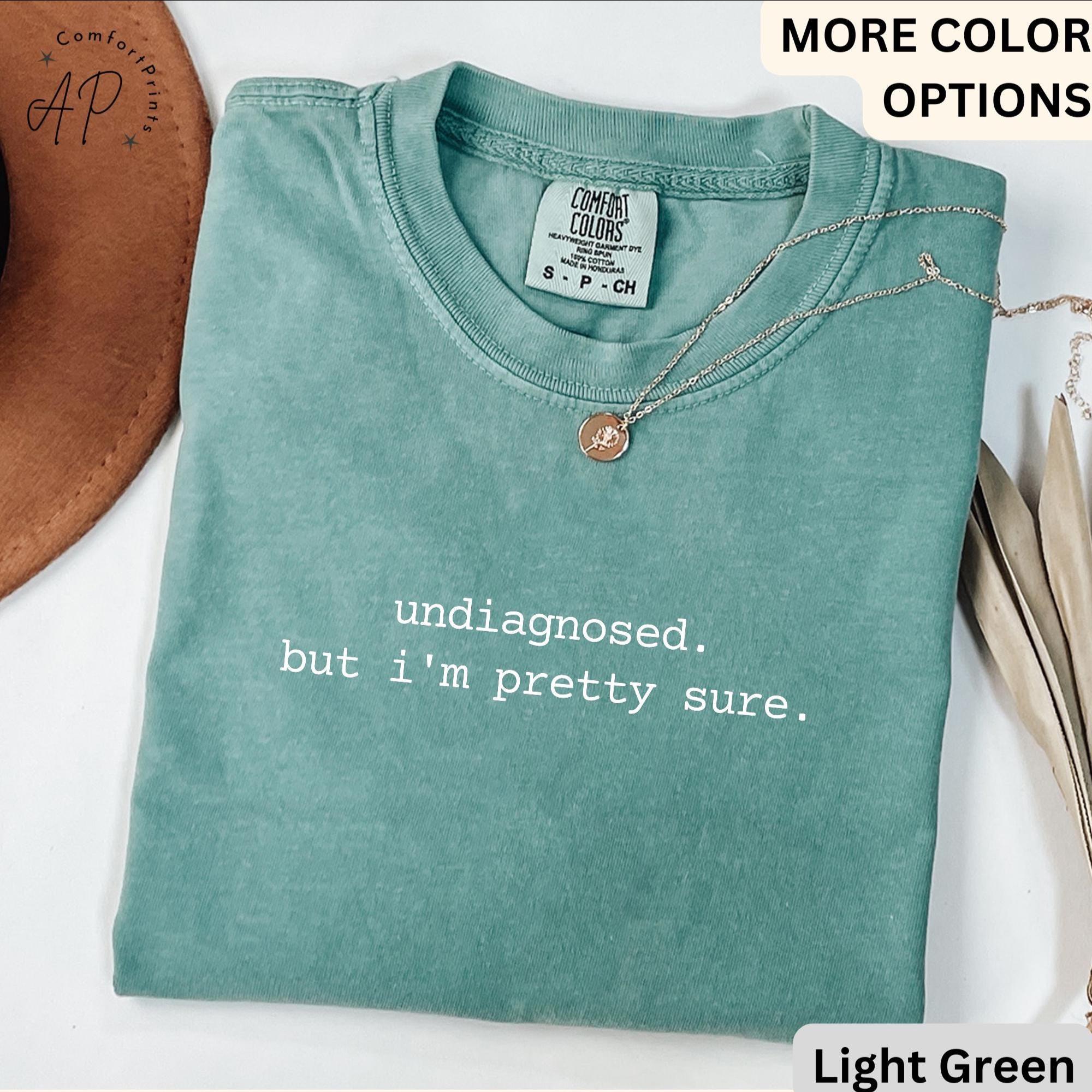Mental Health Awareness Comfort Colors® T-Shirt, ADHD Shirt, Undiagnosed But I'm Pretty Sure Sweatshirt, Chronic Illness Long-Sleeve Shirt