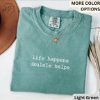 Ukulele Comfort Colors® T-Shirt, Life Happens Ukulele Helps Shirt, Gift for Ukulele Player, Hawaiian Music