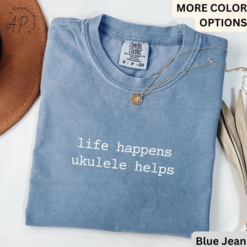 Ukulele Comfort Colors® T-Shirt, Life Happens Ukulele Helps Shirt, Gift for Ukulele Player, Hawaiian Music
