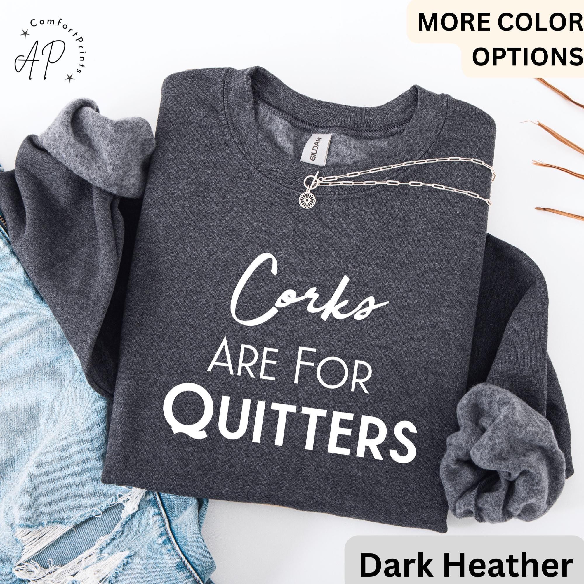 Wine Drinking Comfort Colors® Sweatshirt, Wine Lover Sweater, Corks Are For Quitters T-Shirt, Mothers Day Drinking Long-Sleeve Shirt