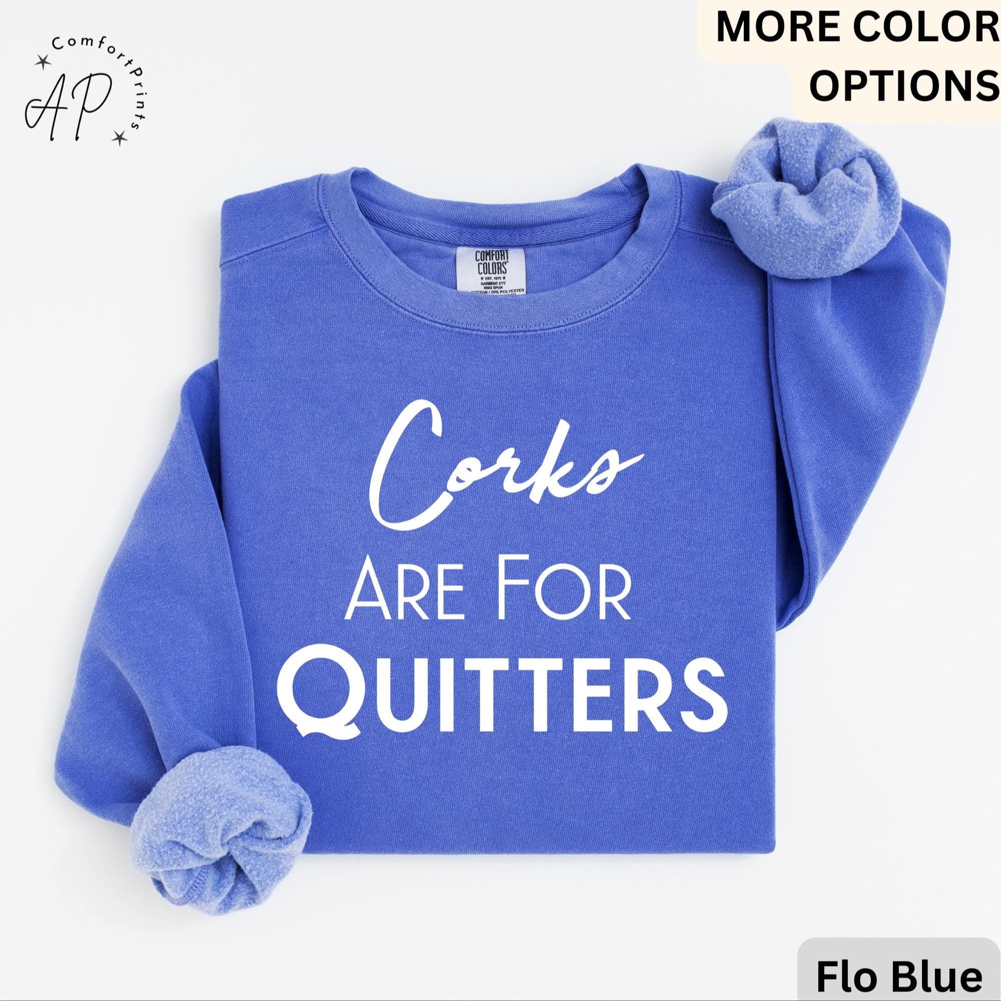 Wine Drinking Comfort Colors® Sweatshirt, Wine Lover Sweater, Corks Are For Quitters T-Shirt, Mothers Day Drinking Long-Sleeve Shirt