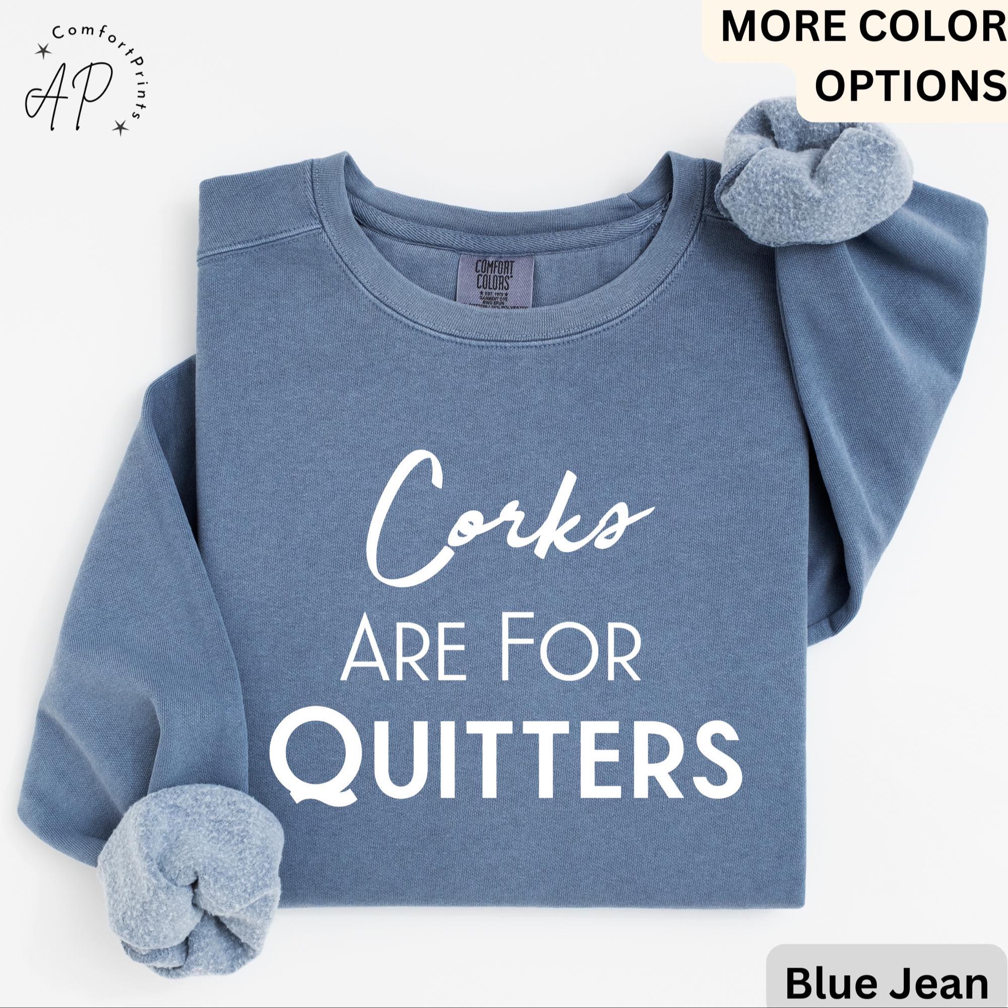 Wine Drinking Comfort Colors® Sweatshirt, Wine Lover Sweater, Corks Are For Quitters T-Shirt, Mothers Day Drinking Long-Sleeve Shirt